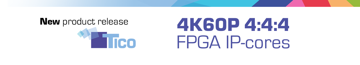 intoPIX, 저렴한 FPGA 공간을 사용하여 4:4:4 색공간을 가진 UHDTV1 및 4K를 최대 60Fps까지 지원하는 TICO IP-코어 출시 발표